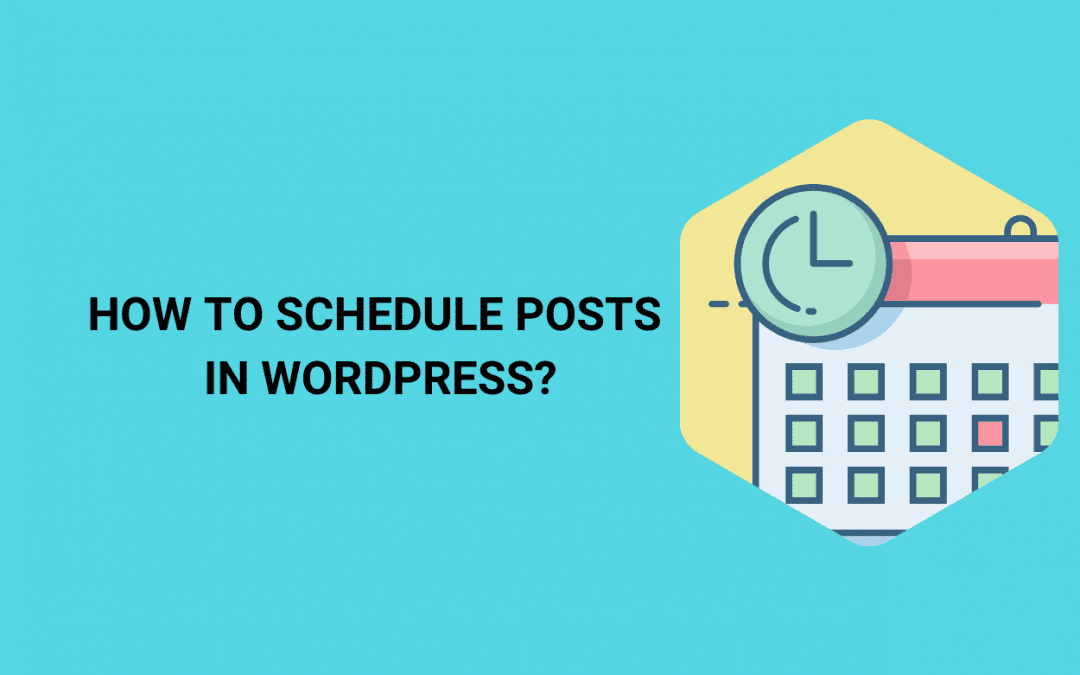 How to Schedule Posts in WordPress easily?
