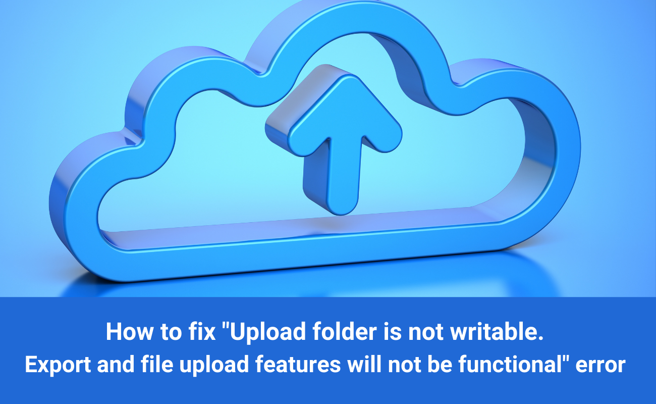 Upload folder is not writable. Export and file upload features will not be functional