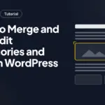 How to Merge and Bulk Edit Categories and Tags in WordPress How to Merge and Bulk Edit Categories and Tags in WordPress