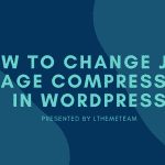 How to Change JPEG Image Compression in WordPress