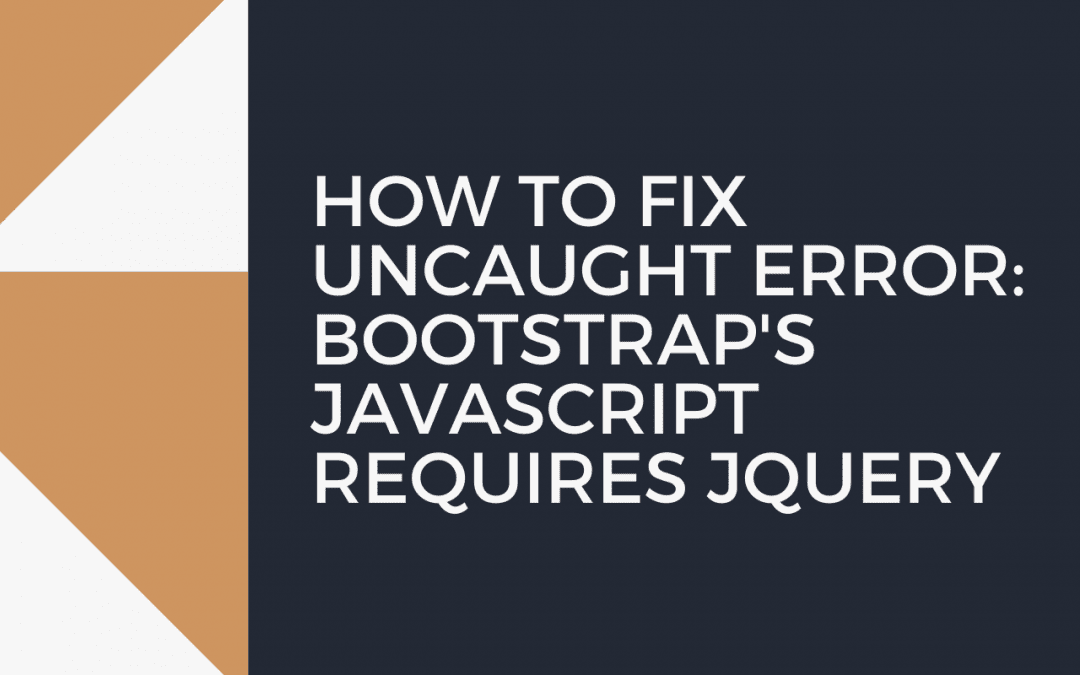 Uncaught error: bootstrap’s javascript requires jquery
