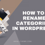 How to properly Rename Categories in WordPress?