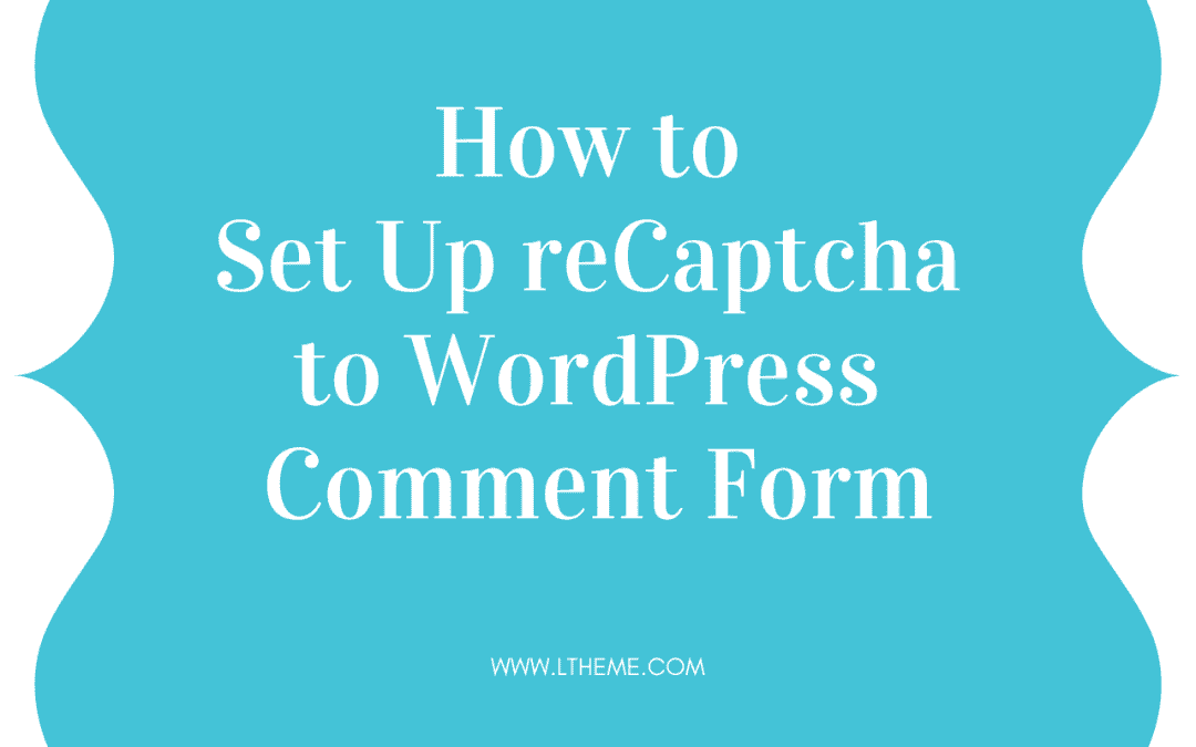 How to Set Up reCaptcha to WordPress Comment Form