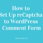 How to Set Up reCaptcha to WordPress Comment Form