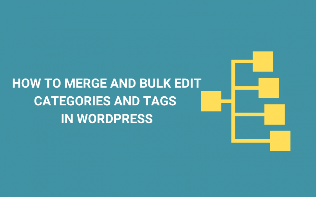 How to Merge and Bulk Edit Categories and Tags in WordPress