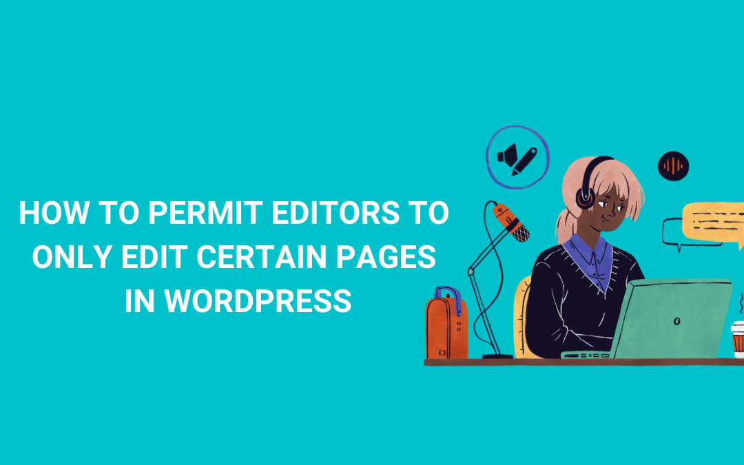 How to Permit Editors to Only Edit Certain Pages in WordPress with plugin