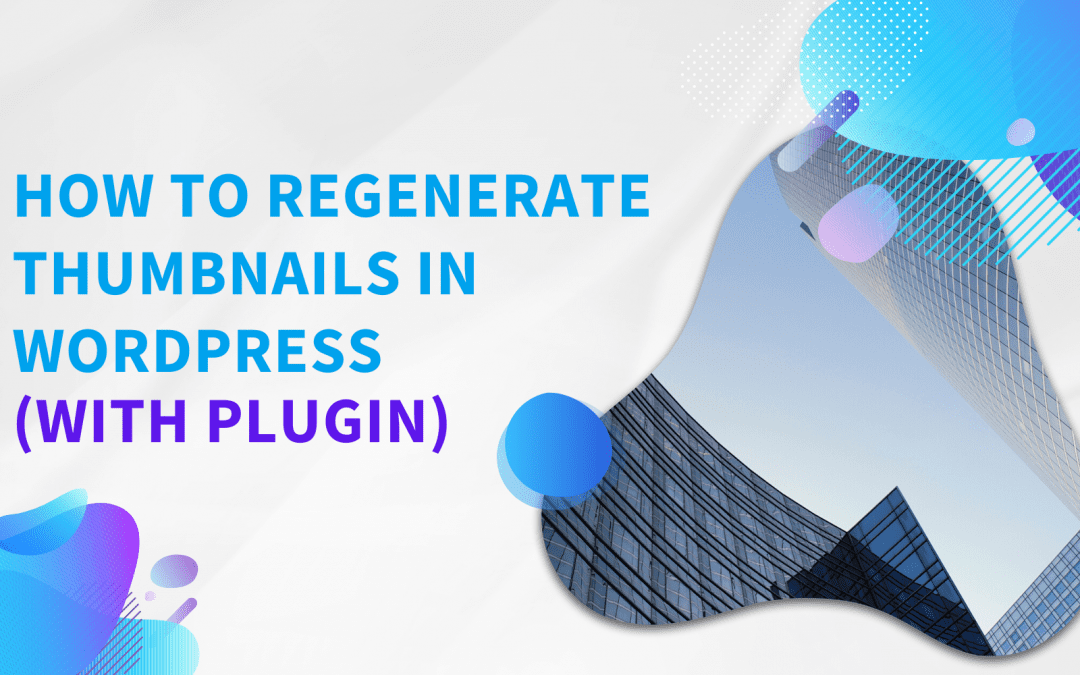 How to Regenerate Thumbnails in WordPress(with plugin)