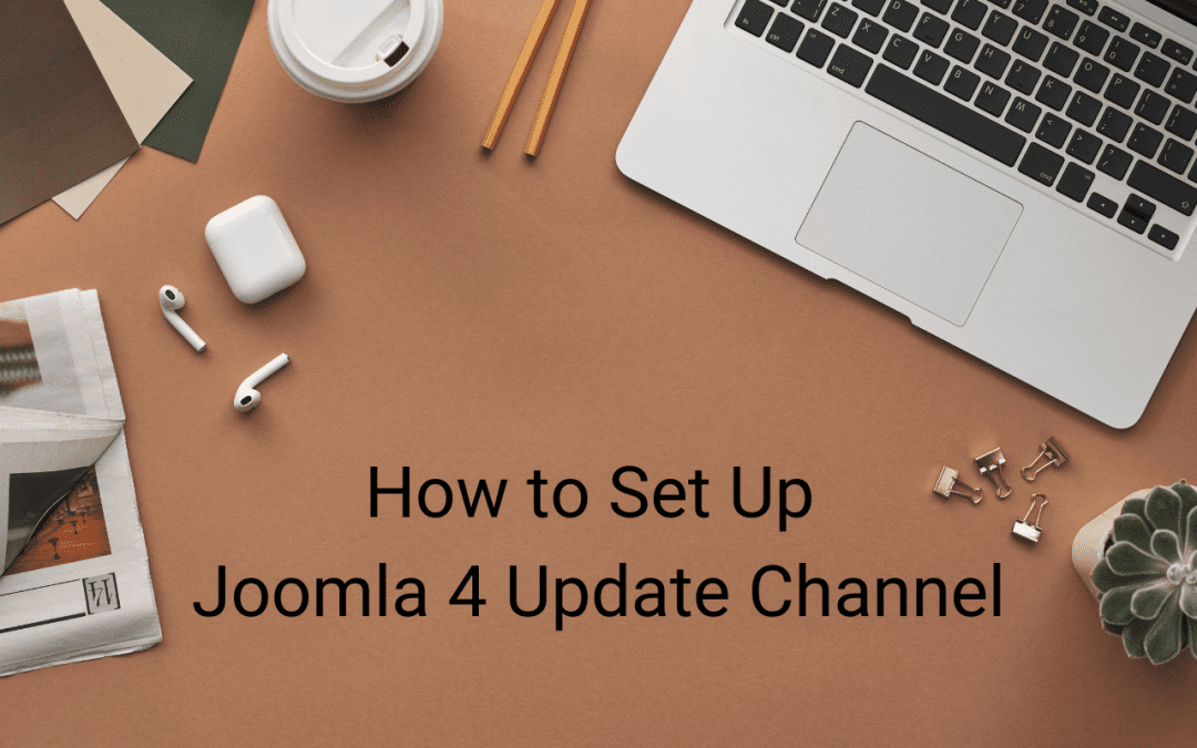 How to Easily Set Up Joomla 4 Update Channel