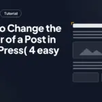 How to Change the Author of a Post in WordPress( 4 easy ways) How to Change the Author of a Post in WordPress( 4 easy ways)