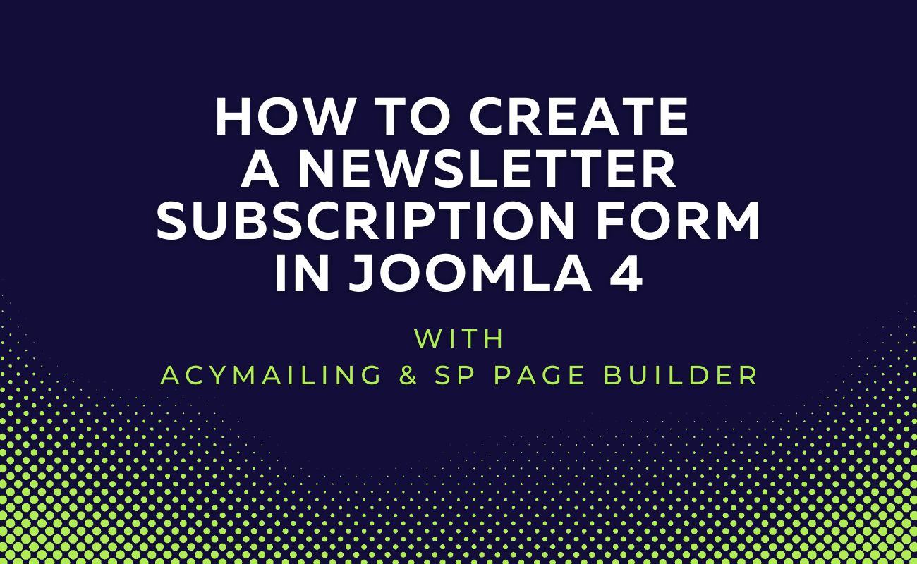 How to Quickly Create a Newsletter Subscription Form in Joomla 4