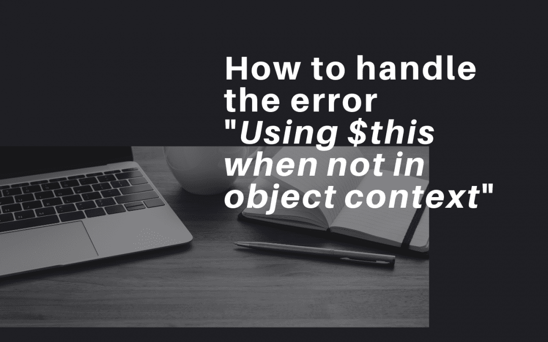 Using $this when not in object context