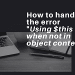using-$this-when-not-in-object-context-1