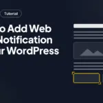 How to Add Web Push Notification to Your WordPress Site