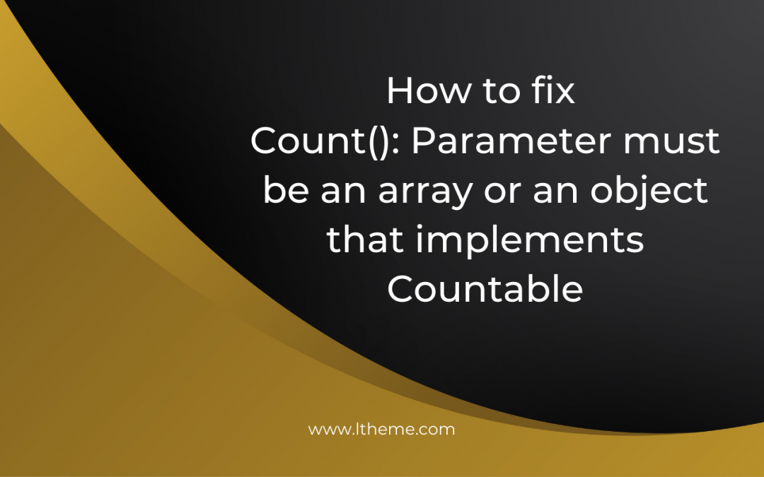 Count(): Parameter must be an array or an object that implements Countable