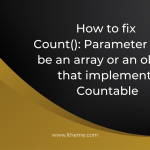 count-parameter-must-be-an-array-or-an-object-that-implements-countable