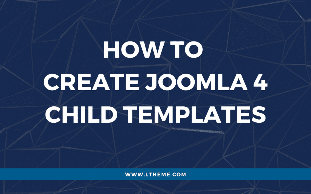 How to create Joomla 4 Child Templates