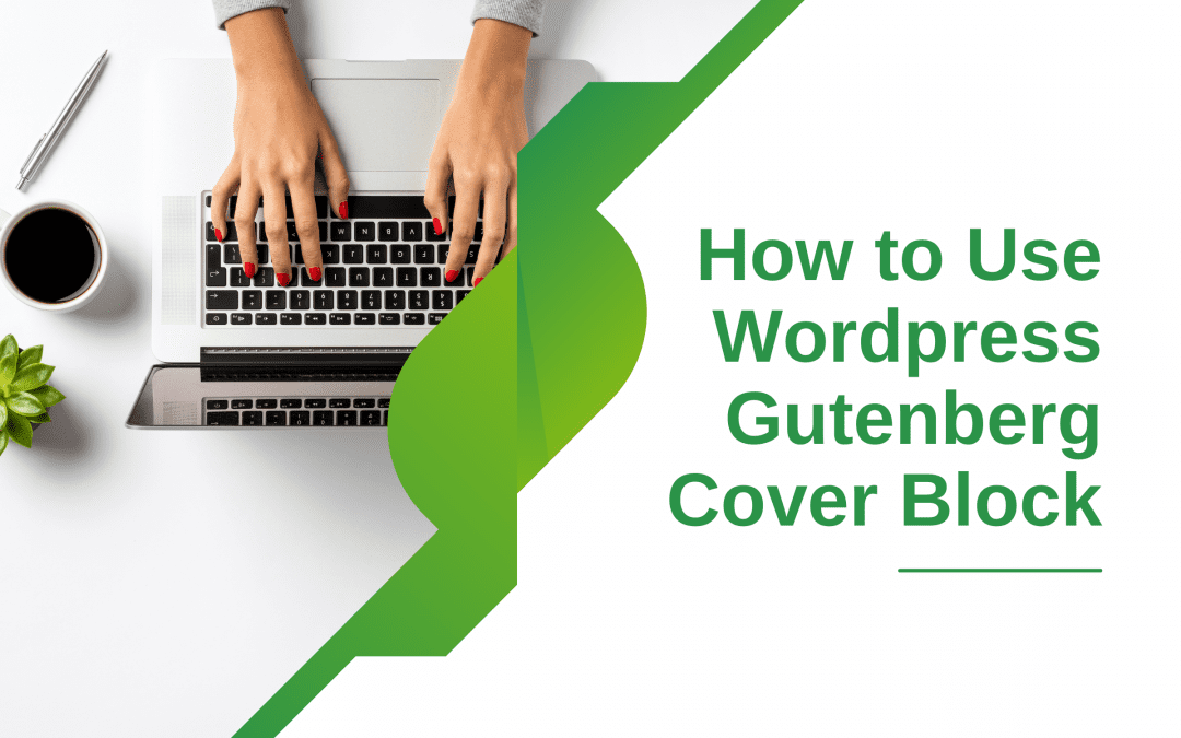 How to properly Use WordPress Gutenberg Cover Block