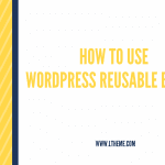 How to Easily Use WordPress Reusable Blocks