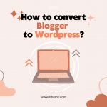 How to convert Blogger to Wordpress?