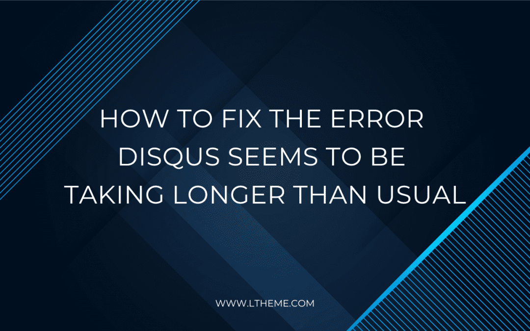 How to fix the error Disqus seems to be taking longer than usual