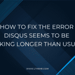 How to fix the error Disqus seems to be taking longer than usual