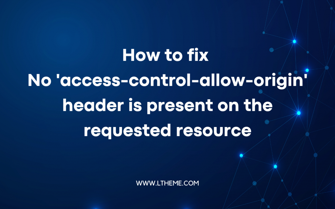 No ‘access-control-allow-origin’ header is present on the requested resource