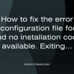 No configuration file found and no installation code available. Exiting...