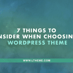 7 Things to Consider When Choosing a WordPress Theme