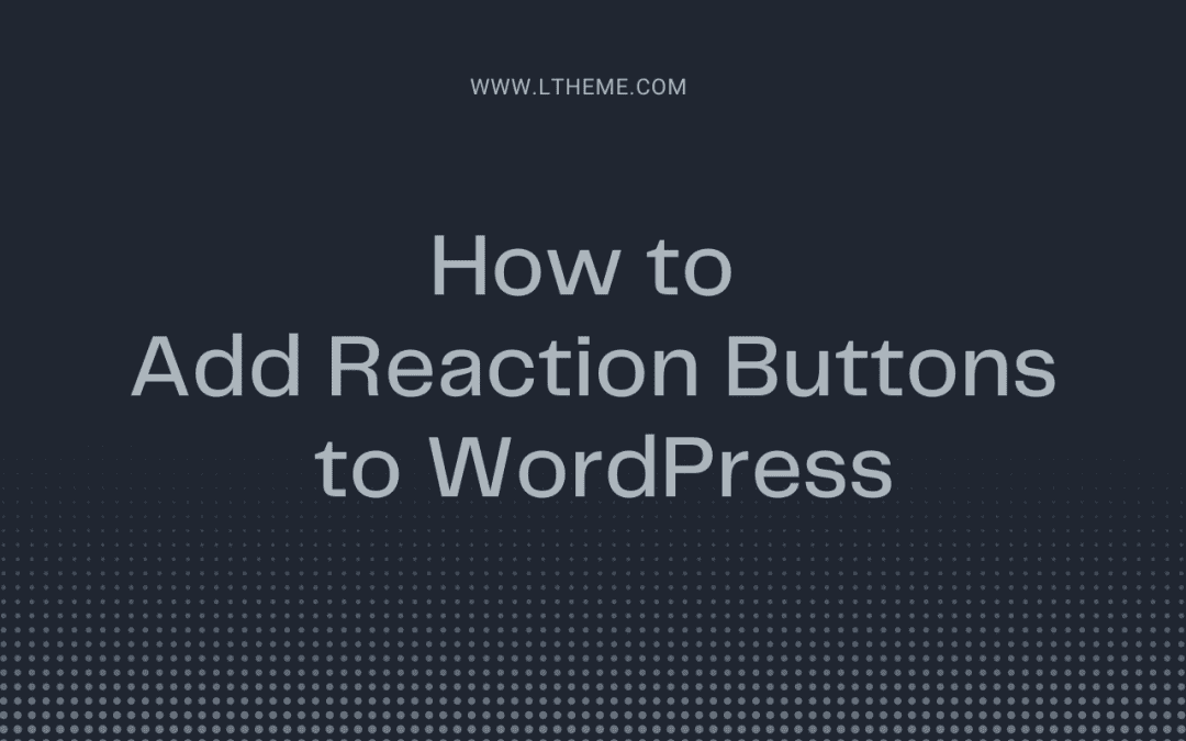 How to quickly Add Reaction Buttons to WordPress