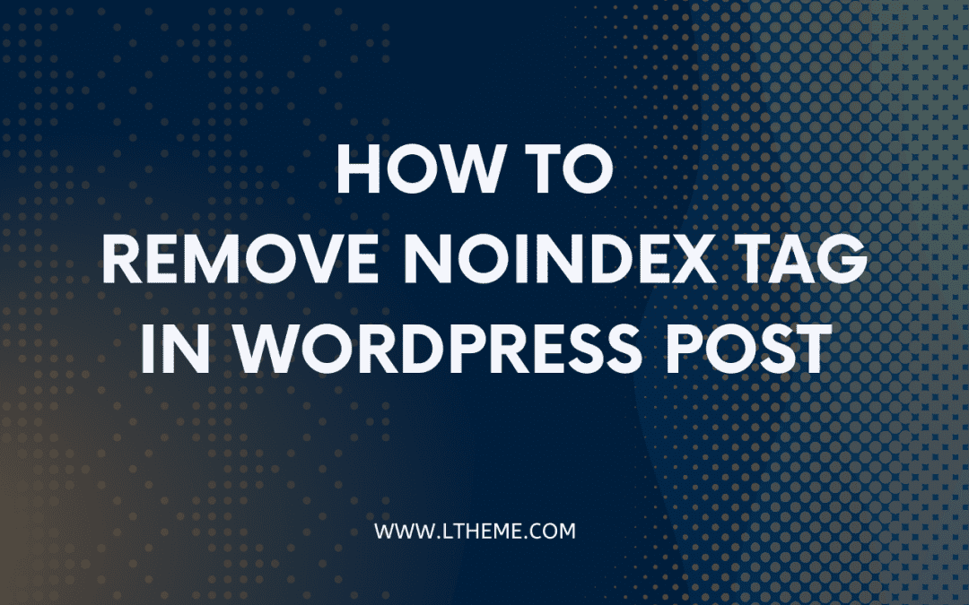 How to Remove Noindex Tag In WordPress Post