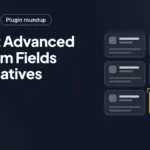 5 Best Advanced Custom Fields Alternatives 5 Best Advanced Custom Fields Alternatives