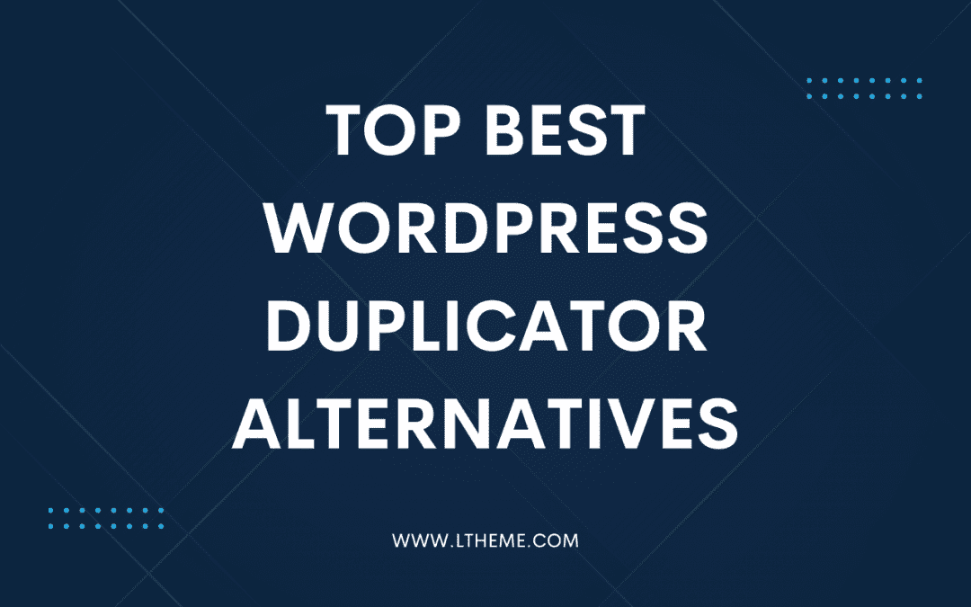 6 Best WordPress Duplicator Alternatives