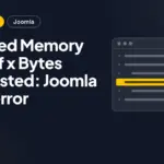 Allowed Memory Size of x Bytes Exhausted: Joomla fatal error