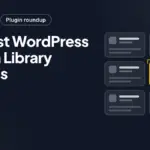 7+ Best WordPress Media Library Plugins