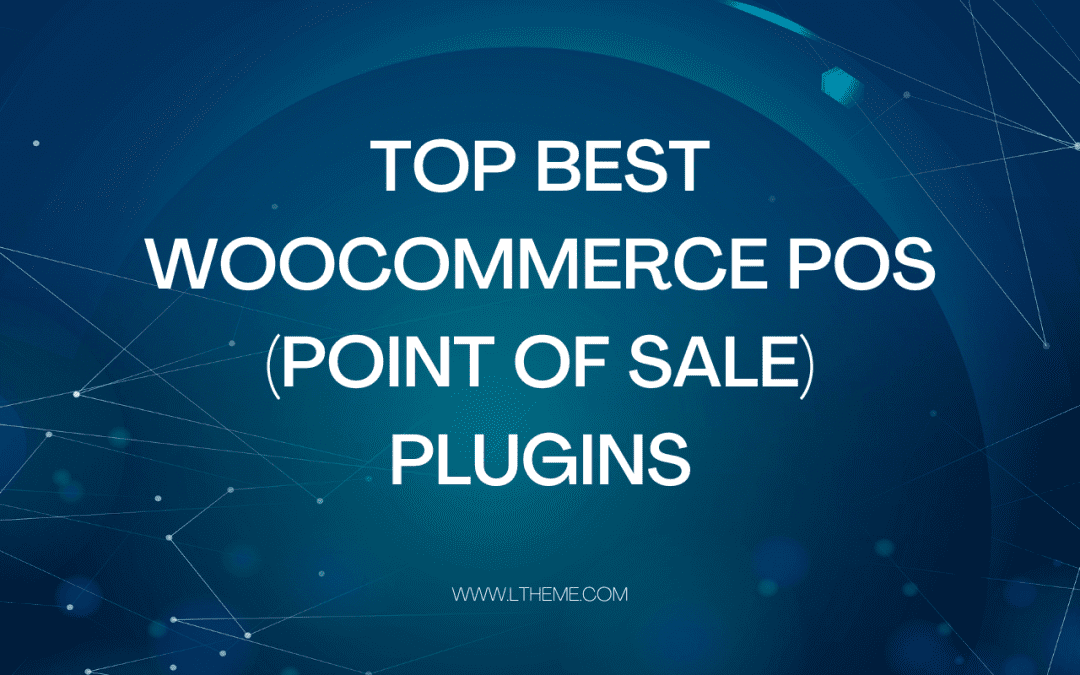 5+ Best WooCommerce POS Plugins (Free & Paid)