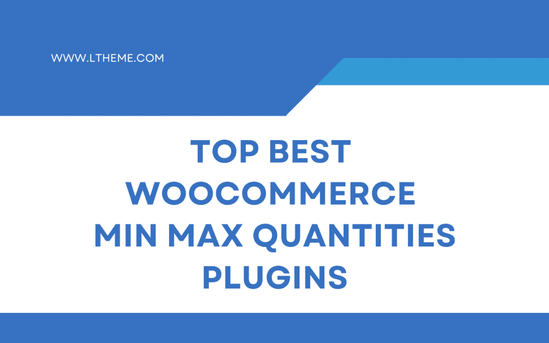 7 Best WooCommerce Min Max Quantities Plugins