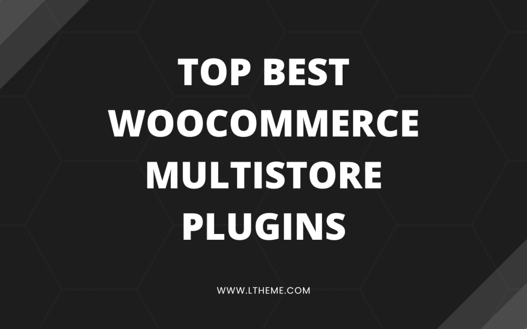 4+ Best WooCommerce Multistore Plugins