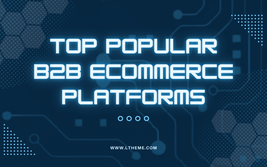 9+ Popular B2B Ecommerce Platforms