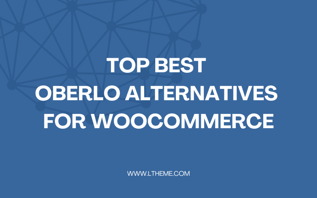 5+ Best Oberlo Alternatives For WooCommerce