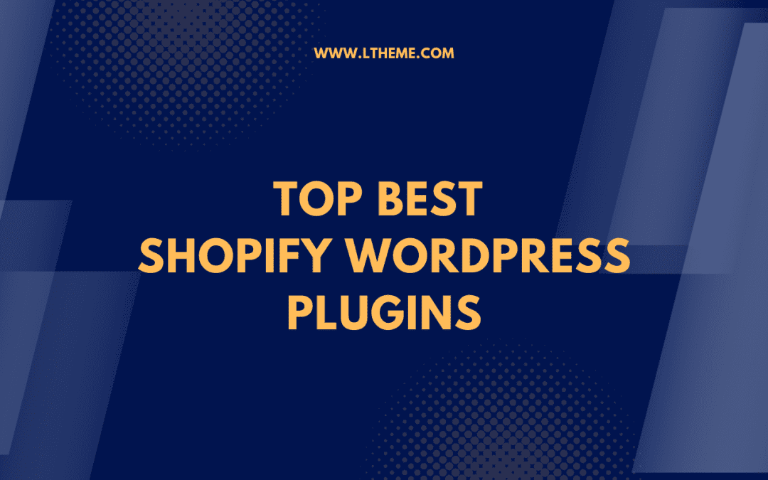 4+ Best Shopify WordPress Plugins (Review)