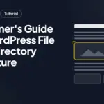 Beginner's Guide to WordPress File and Directory Structure