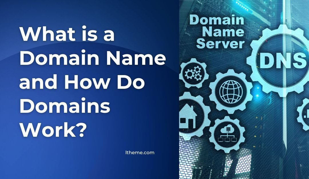 What is a Domain Name and How Do Domains Work?