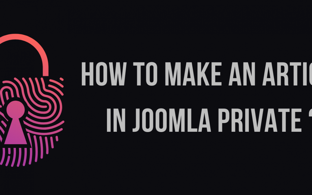 How to Make an Article in Joomla Private ? - LTHEME