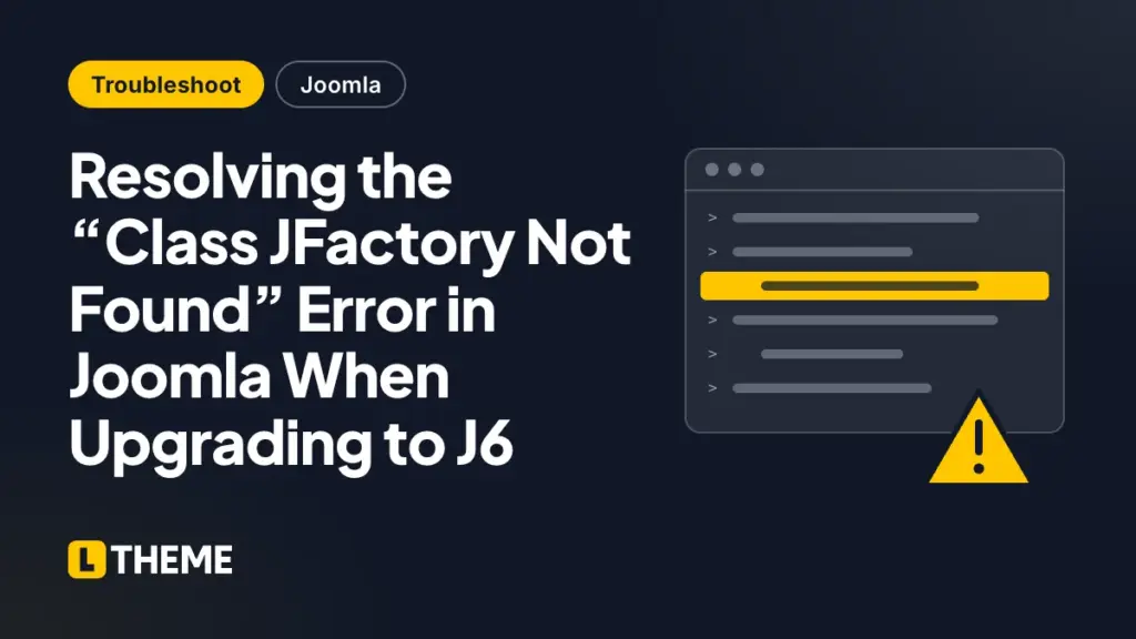 Resolving the “Class JFactory Not Found” Error in Joomla When Upgrading to J6