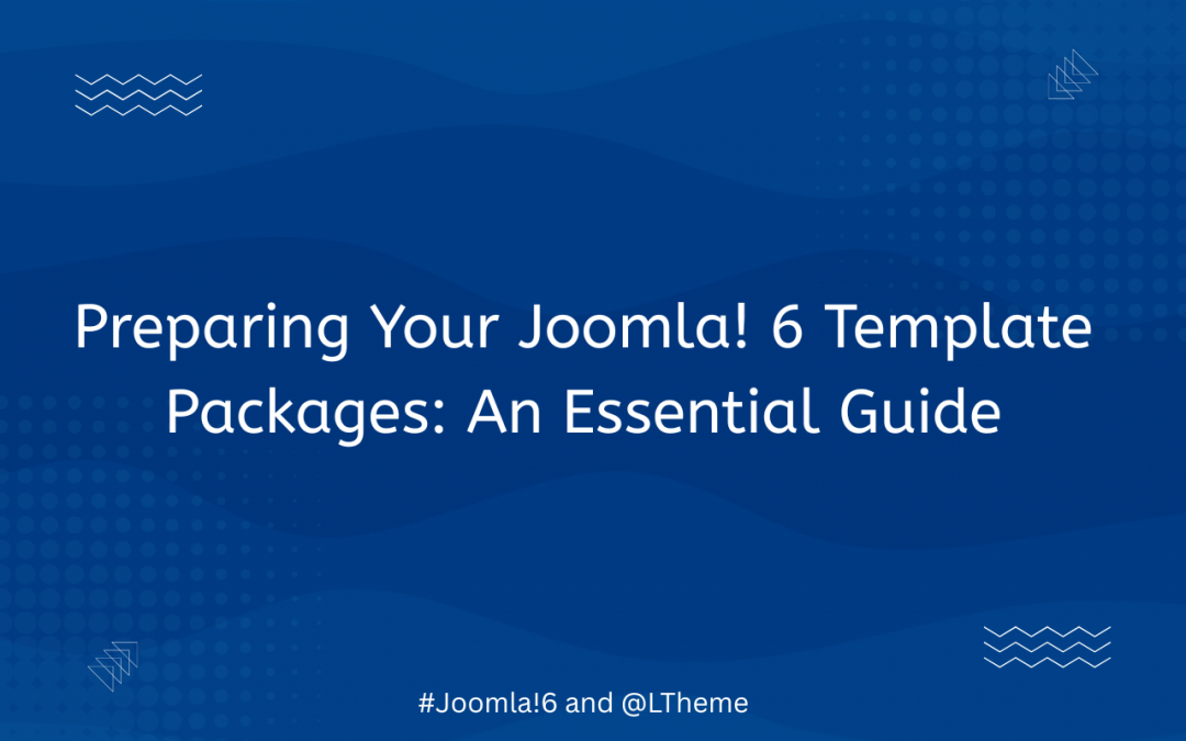 Preparing Your Joomla! 6 Template Packages: An Essential Guide