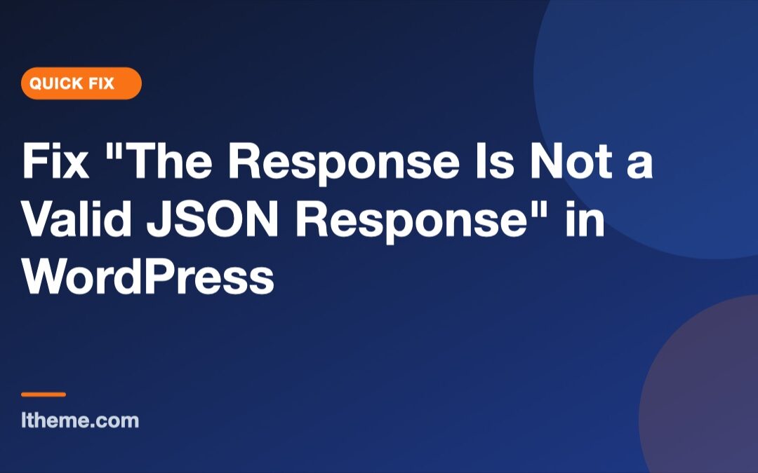 Fix "The Response Is Not a Valid JSON Response" in WordPress