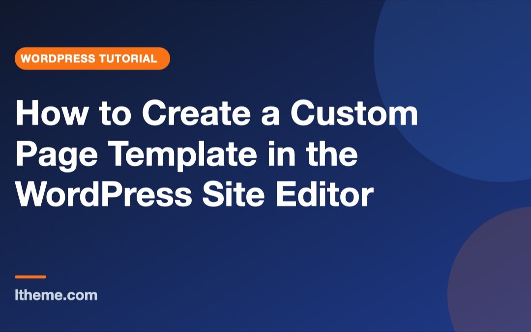 How to Create a Custom Page Template in the WordPress Site Editor